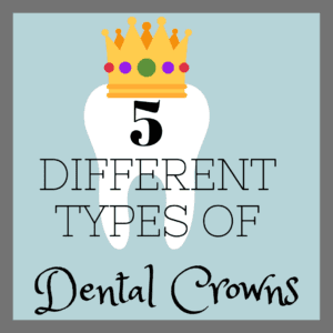 5 Types of Dental Crowns