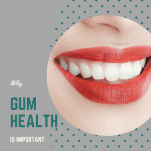 Why is Gum Health Important?