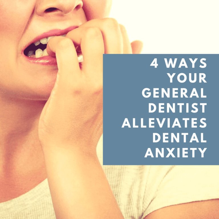 4 Ways Your General Dentist Alleviates Dental Anxiety