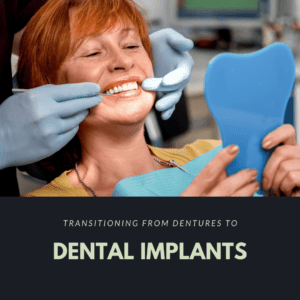 Transitioning from Dentures to Dental Implants