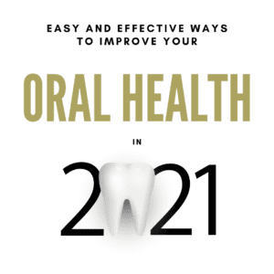 Easy and Effective Ways to Improve Your oral health in 2021 (1)